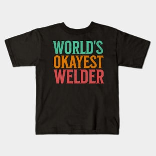 World's Okayest Welder Kids T-Shirt